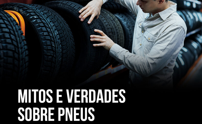 <strong>Mitos e Verdades sobre Pneus</strong>