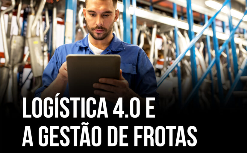 Logística 4.0 e a gestão de frotas